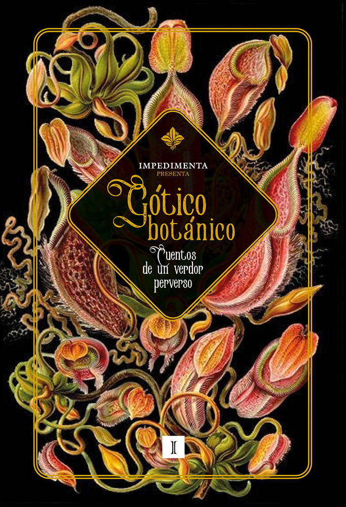 Gótico botánico. Cuentos de un verdor perverso.