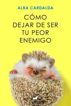 COMO DEJAR DE SER TU PEOR ENEMIGO