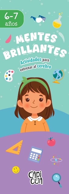 MENTES BRILLANTES: 6-7 AÑOS. Actividades para entrenar el cerebro