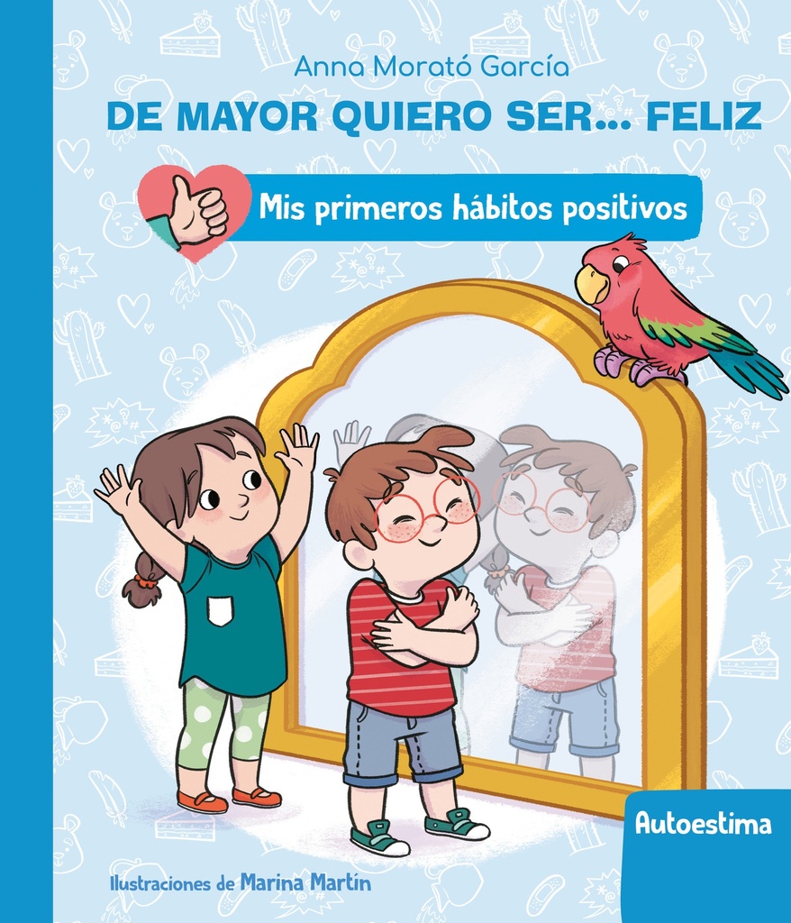 DE MAYOR QUIERO SER…FELIZ: AUTOESTIMA (A