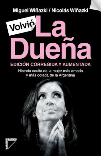 LA DUENA. HISTORIA OCULTA DE LA MUJER MAS AMADA Y MAS ODIADA DE LA ARGENTINA.