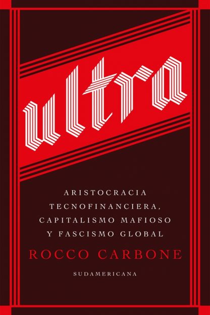ULTRA. Aristocracia tecnofinanciera, capitalismo mafioso y fascismo global