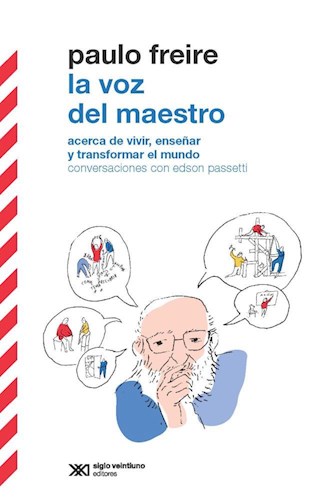 La voz del maestro. Acerca de vivir, enseñar y transformar el mundo