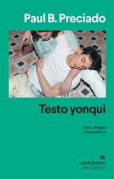 Testo yonqui. Sexo, drogas y biopolítica