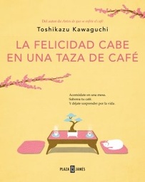 FELICIDAD CABE EN UNA TAZA DE CAFE  LA