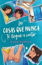 LAS COSAS QUE NUNCA TE LLEGUE CONTAR