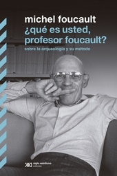 QUE ES USTED  PROFESOR FOUCAULT