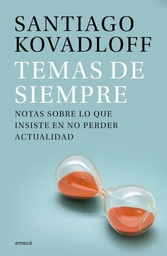 TEMAS DE SIEMPRE. NOTAS SOBRE LO QUE INSISTE EN NO PERDER ACTUALIDAD.