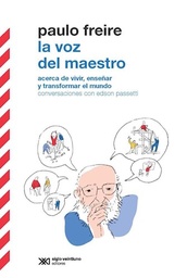 La voz del maestro. Acerca de vivir, enseñar y transformar el mundo