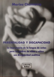 Parentalidad Y Discapacidad. La importancia de la lengua de señas para los padres de niñas y niños con discapacidad auditiva