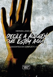 Decile a alguien que estoy aquí. Adolescentes en conflicto con la ley