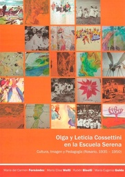 Olga y Leticia Cossettini en la Escuela Serena. Cultura, imagen y pedagogía (Rosario, 1935-1950)