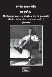 Perón: diálogos con su diablo de la guarda