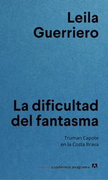 La dificultad del fantasma. Truman Capote en la Costa Brava